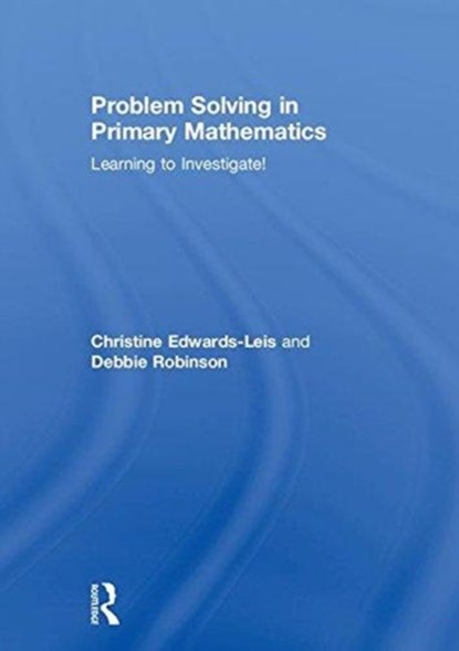 Problem Solving in Primary Mathematics, Christine Edwards-Leis ; Debbie Robinson - Gebonden - 9781138911109