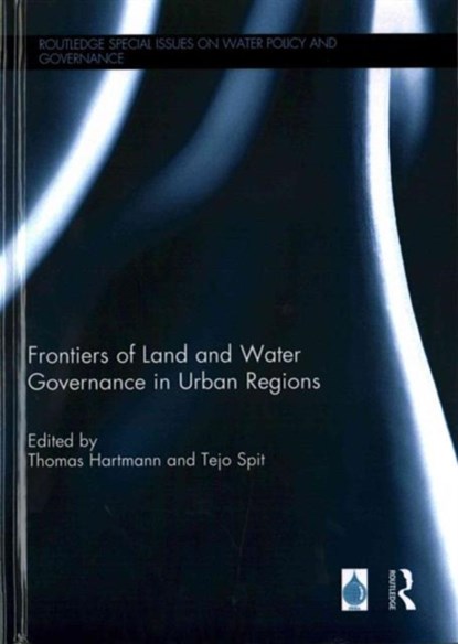 Frontiers of Land and Water Governance in Urban Areas, THOMAS (UTRECHT UNIVERSITY,  Netherlands) Hartmann ; Tejo Spit - Gebonden - 9781138911154