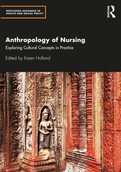 Anthropology of Nursing, KAREN (UNIVERSITY OF SALFORD,  Manchester, UK) Holland - Gebonden - 9781138912793