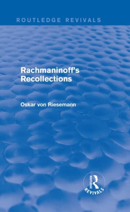 Rachmaninoff's Recollections (Routledge Revivals), Oskar von Riesemann - Gebonden - 9781138913042