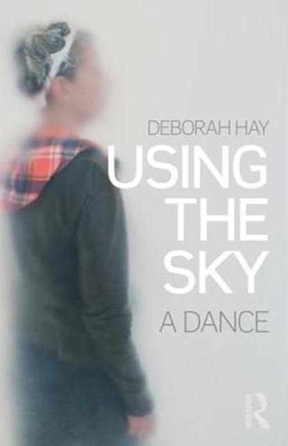 Using the Sky, Deborah Hay - Paperback - 9781138914377