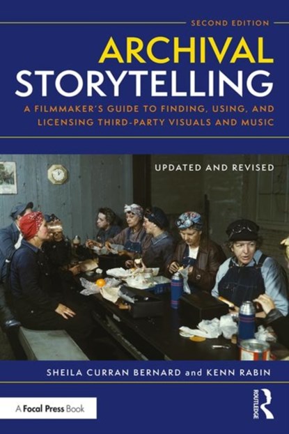 Archival Storytelling, SHEILA CURRAN (UNIVERSITY AT ALBANY,  State University of New York, USA) Bernard ; Kenn (Consulting producer and internationally-recognized expert on the use of archival materials in film storytelling) Rabin - Paperback - 9781138915039