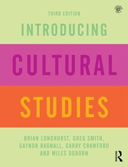 Introducing Cultural Studies, Brian (University of Salford Longhurst ; Greg (University of Salford Smith ; Gaynor (University of Salford Bagnall ; Garry (University of Salford Crawford - Paperback - 9781138915725