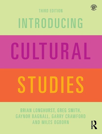 Introducing Cultural Studies, Brian (University of Salford Longhurst ; Greg (University of Salford Smith ; Gaynor (University of Salford Bagnall ; Garry (University of Salford Crawford - Paperback - 9781138915725