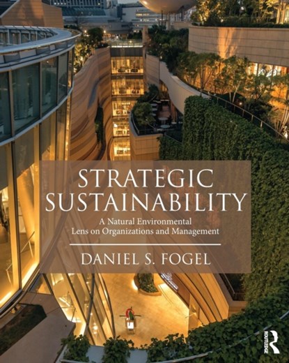 Strategic Sustainability, Daniel Fogel - Paperback - 9781138916579