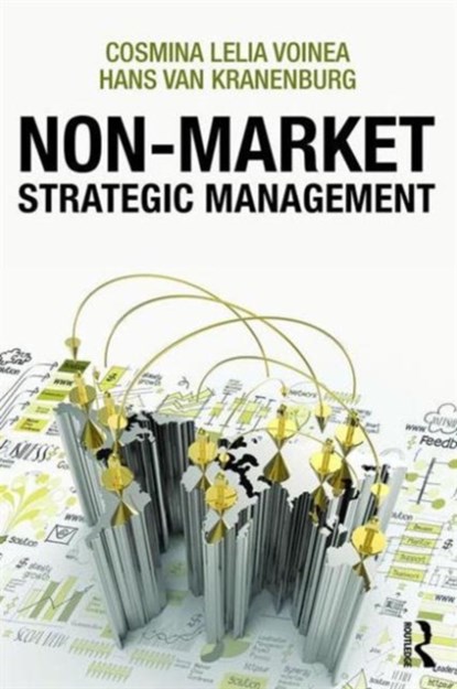 Nonmarket Strategic Management, COSMINA LELIA (RADBOUD UNIVERSITY,  Nijmegen, Netherlands) Voinea ; Hans (Radboud University, Nijmegen, Netherland) Van Kranenburg - Paperback - 9781138918290