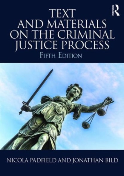 Text and Materials on the Criminal Justice Process, Nicola Padfield ; Jonathan Bild - Paperback - 9781138918344