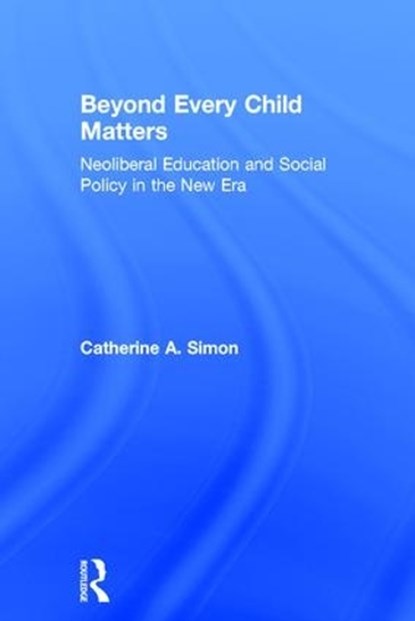 Beyond Every Child Matters, CATHERINE (BATH SPA UNIVERSITY,  UK) Simon - Gebonden - 9781138918962