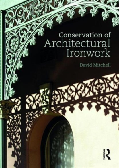 Conservation of Architectural Ironwork, David S. Mitchell - Gebonden - 9781138923119