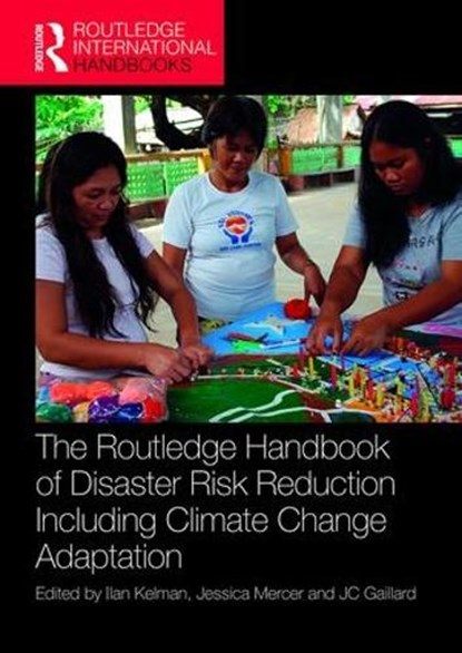 The Routledge Handbook of Disaster Risk Reduction Including Climate Change Adaptation, ILAN (UNIVERSITY COLLEGE LONDON,  UK, and University of Adger, Norway) Kelman ; Jessica Mercer ; JC (Auckland University, NZ.) Gaillard - Gebonden - 9781138924567