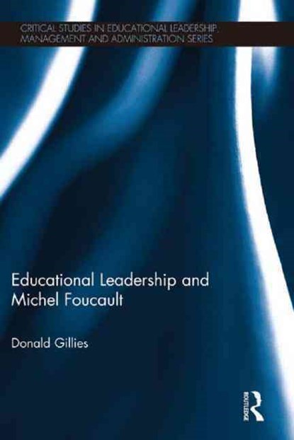 Educational Leadership and Michel Foucault, Donald Gillies - Paperback - 9781138926660