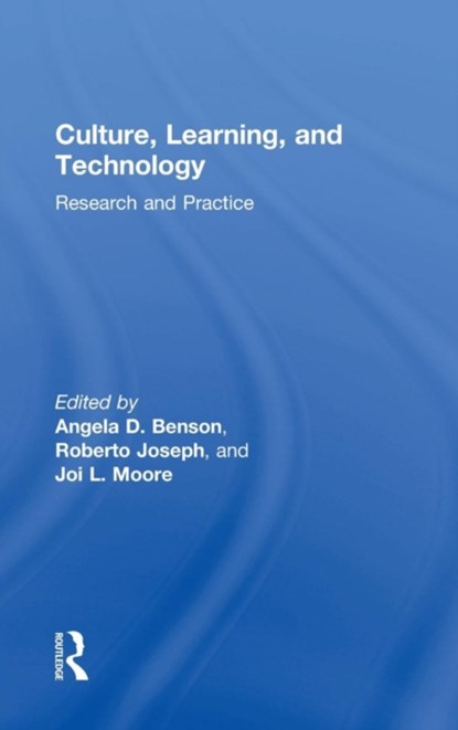 Culture, Learning, and Technology, ANGELA D. (THE UNIVERSITY OF ALABAMA,  USA) Benson ; Roberto Joseph ; Joi L. (University of Missouri, USA) Moore - Gebonden - 9781138928527