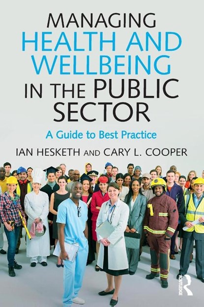 Managing Health and Wellbeing in the Public Sector, Cary L. (University of Manchester Cooper ; Ian (University of Lancaster Hesketh - Paperback - 9781138929203