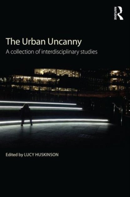 The Urban Uncanny, LUCY (UNIVERSITY OF BANGOR,  Wales, UK) Huskinson - Paperback - 9781138929517