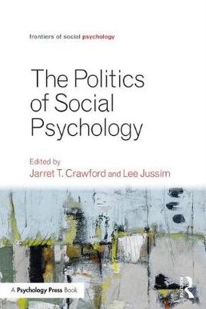 Politics of Social Psychology, Jarret T. Crawford ; Lee Jussim - Paperback - 9781138930605
