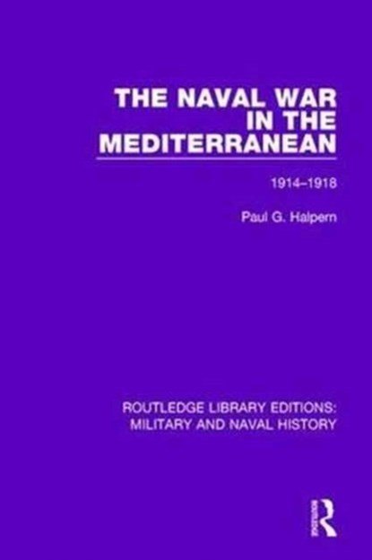 The Naval War in the Mediterranean, Paul G. Halpern - Paperback - 9781138933279