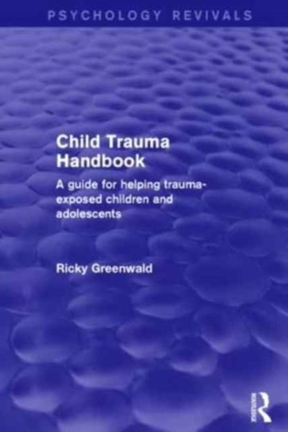 Child Trauma Handbook, Ricky Greenwald - Paperback - 9781138933927