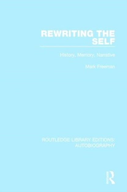 Rewriting the Self, MARK (COLLEGE OF THE HOLY CROSS,  MA, USA) Freeman - Paperback - 9781138942035