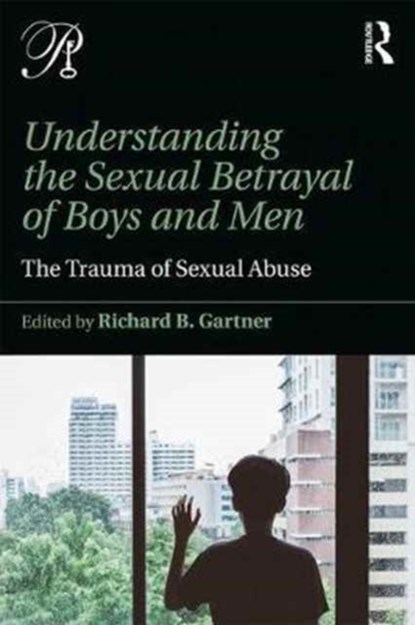 Understanding the Sexual Betrayal of Boys and Men, Richard B. Gartner - Paperback - 9781138942226
