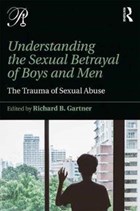 Understanding the Sexual Betrayal of Boys and Men | Richard B. Gartner | 