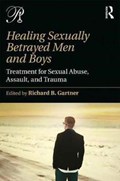 Healing Sexually Betrayed Men and Boys | Richard B. Gartner | 