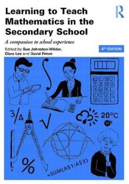 Learning to Teach Mathematics in the Secondary School, Sue (University of Warwick Johnston-Wilder ; Clare (The Open University Lee ; David (University of Alberta Pimm - Paperback - 9781138943902