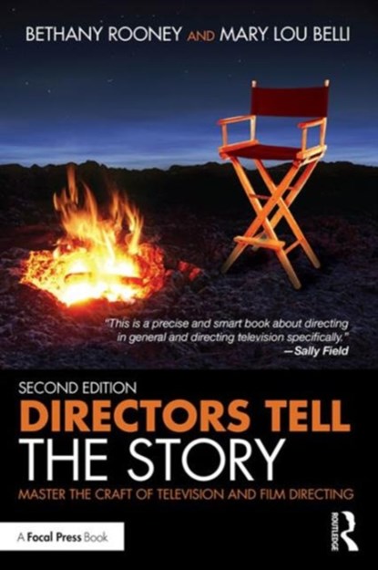 Directors Tell the Story, BETHANY ROONEY ; MARY LOU (EMMY AWARD WINNING DIRECTOR OF MONK,  The Game, Girlfriends, 3Way, Living with Fran, and Charles in Charge.) Belli - Paperback - 9781138948471