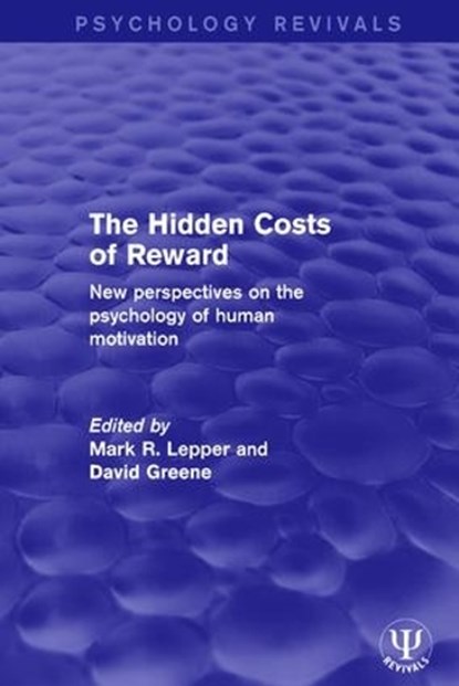 The Hidden Costs of Reward, Mark R. Lepper ; David Greene - Paperback - 9781138954403