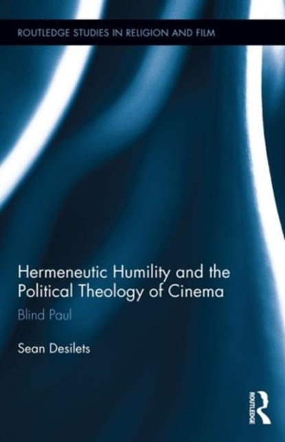 Hermeneutic Humility and the Political Theology of Cinema, Sean Desilets - Gebonden - 9781138955509