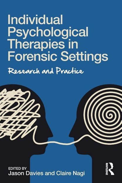 Individual Psychological Therapies in Forensic Settings, Jason (ABM University Health Board Davies ; Claire (ABM University Health Board Nagi - Paperback - 9781138955721