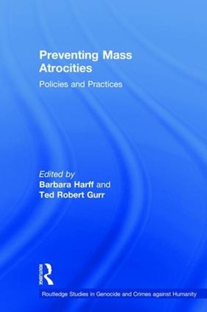Preventing Mass Atrocities, Barbara Harff ; Ted Robert Gurr - Gebonden - 9781138956001