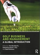 Golf Business and Management | Breitbarth, Tim ; Kaiser-Jovy, Sebastian ; Dickson, Geoff | 