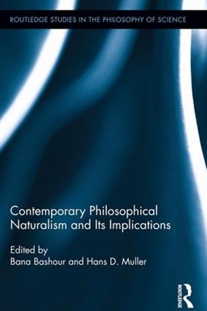 Contemporary Philosophical Naturalism and Its Implications, Bana (American University of Beirut Bashour ; Hans D. (American University of Beirut Muller - Paperback - 9781138957244