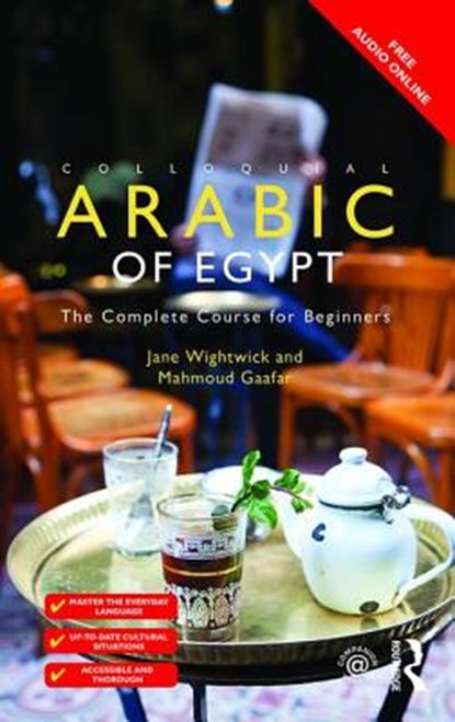 Colloquial Arabic of Egypt, Jane Wightwick ; Mahmound Gaafar ; Mahmoud Gaafar - Paperback - 9781138958036