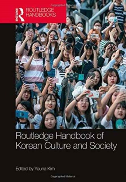 Routledge Handbook of Korean Culture and Society, YOUNA (AMERICAN UNIVERSITY OF PARIS,  France) Kim - Gebonden - 9781138959965