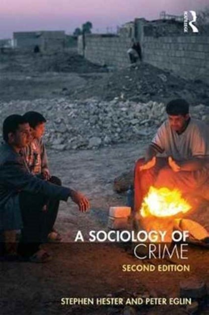A Sociology of Crime, STEPHEN HESTER ; PETER (WILFRID LAURIER UNIVERSITY,  Canada) Eglin - Paperback - 9781138960480