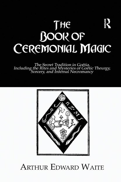 The Book of Ceremonial Magic, Arthur Edward Waite - Paperback - 9781138964877
