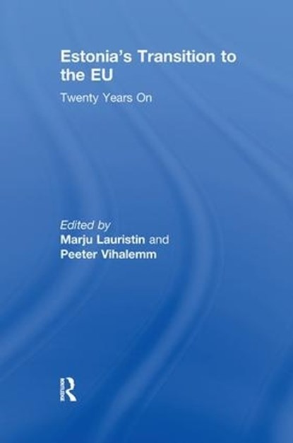 Estonia's Transition to the EU, Marju Lauristin ; Peeter Vihalemm - Paperback - 9781138968981