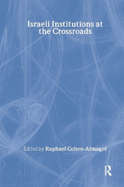 Israeli Institutions at the Crossroads, Raphael Cohen-Almagor - Paperback - 9781138973442