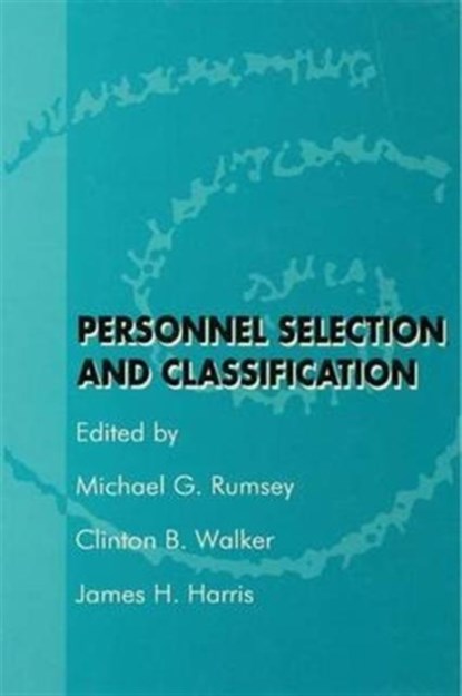 Personnel Selection and Classification, Michael G. Rumsey ; Clinton B. Walker ; James H. Harris - Paperback - 9781138978270