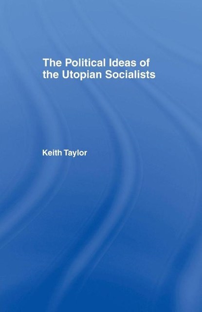 Political Ideas of the Utopian Socialists, Keith Taylor - Paperback - 9781138978782