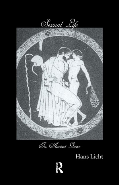 Sexual Life In Ancient Greece, Hans Licht - Paperback - 9781138981744