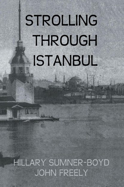 Strolling Through Istanbul, Hillary Sumner-Boyd ; John Freely - Paperback - 9781138983069