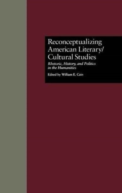 Reconceptualizing American Literary/Cultural Studies, William E. Cain - Paperback - 9781138984745