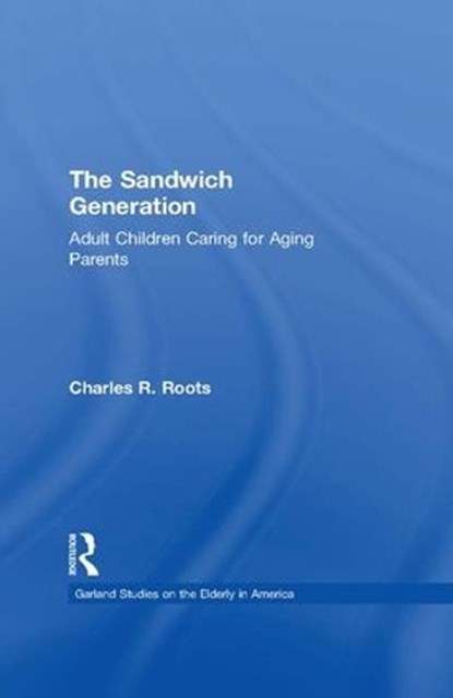 The Sandwich Generation, Charles R. Roots - Paperback - 9781138985650