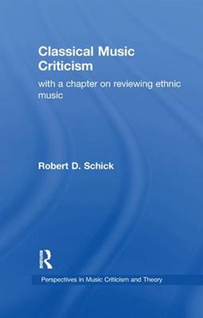 Classical Music Criticism, Robert D Schick - Overig - 9781138991385