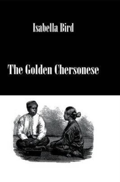 Golden Chersonese, Isabella Bird - Paperback - 9781138991965