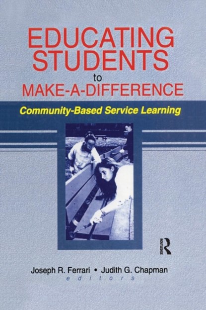 Educating Students to Make a Difference, Joseph R Ferrari ; Judith G Chapman - Paperback - 9781138993327