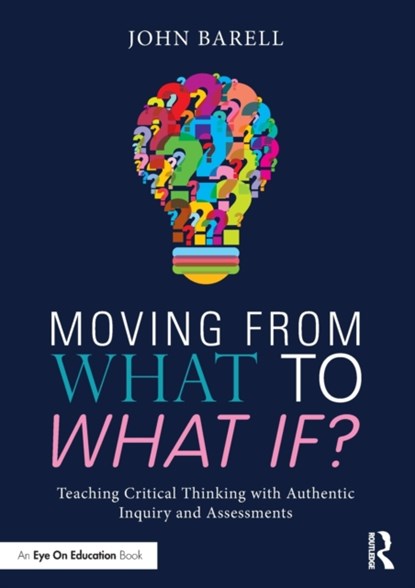 Moving From What to What If?, JOHN (MONTCLAIR STATE UNIVERSITY,  USA) Barell - Paperback - 9781138998612