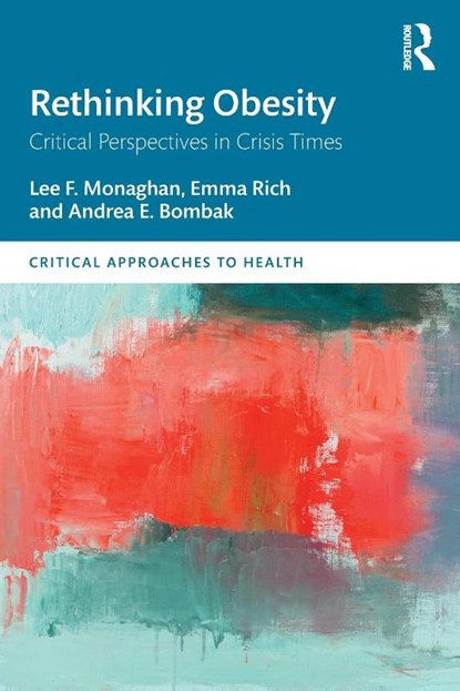 Rethinking Obesity, Lee F. Monaghan ; Emma Rich ; Andrea E. (Foothills Medical Centre Bombak - Paperback - 9781138999749